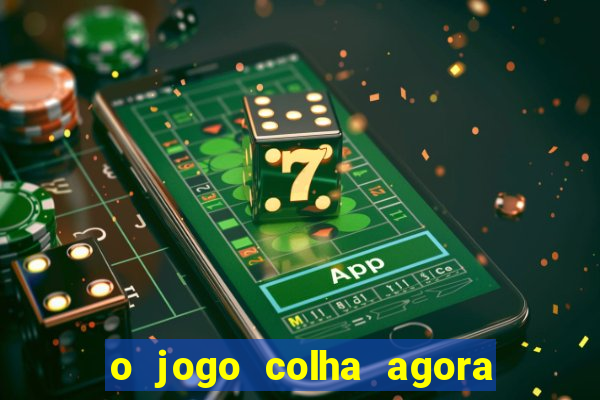 o jogo colha agora paga mesmo